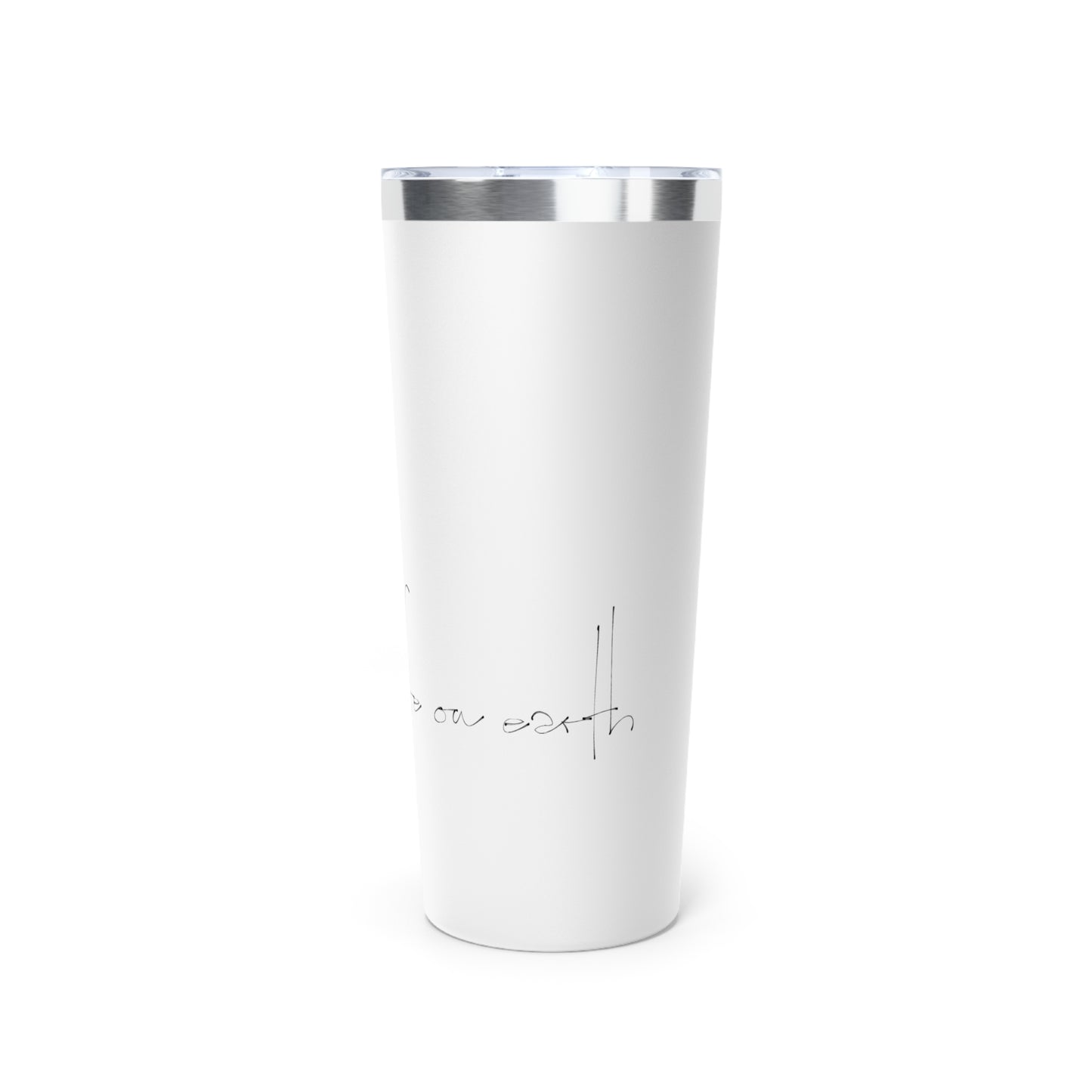 Vacuum Insulated Tumbler, 22oz - love of life on earth