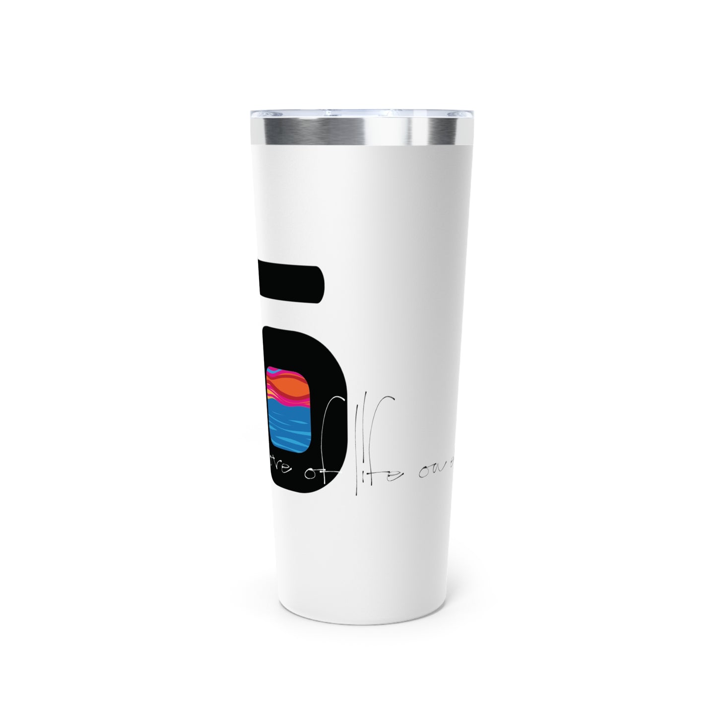 Vacuum Insulated Tumbler, 22oz - love of life on earth